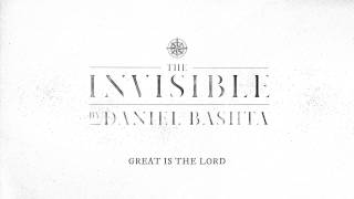 &quot;Great Is The Lord&quot; by Daniel Bashta from THE INVISIBLE (Official)