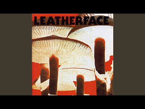 I Dont Want To Be The One To Say It - Leatherface