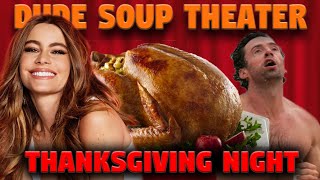 Dude Soup Theater: Thanksgiving Night