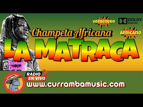 LA MATRACA, CHAMPETA AFRICANA, CLASICO AFRICANO #CURRAMBAMUSIC