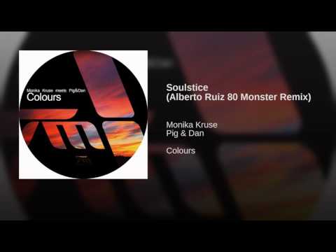 Monika Kruse meets Pig&Dan - Soulstice (Alberto Ruiz 80 Monster Remix)