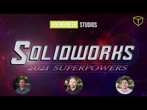 SOLIDWORKS 2021 Superpowers - What's New