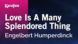 Love Is a Many Splendored Thing - Engelbert Humperdinck | Karaoke Version | KaraFun