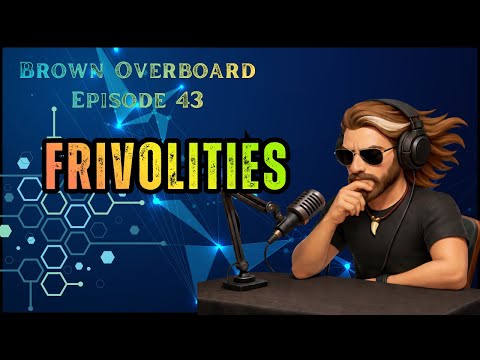Brown Overboard Episode 43 Frivolities