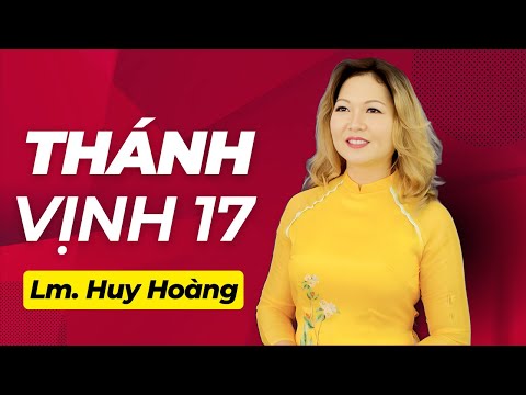 Thánh Vịnh 17 - Đáp Ca Chúa Nhật 31 Thường Niên Năm B | Lm. Huy Hoàng | Thanh Vân #dapca #huyhoang