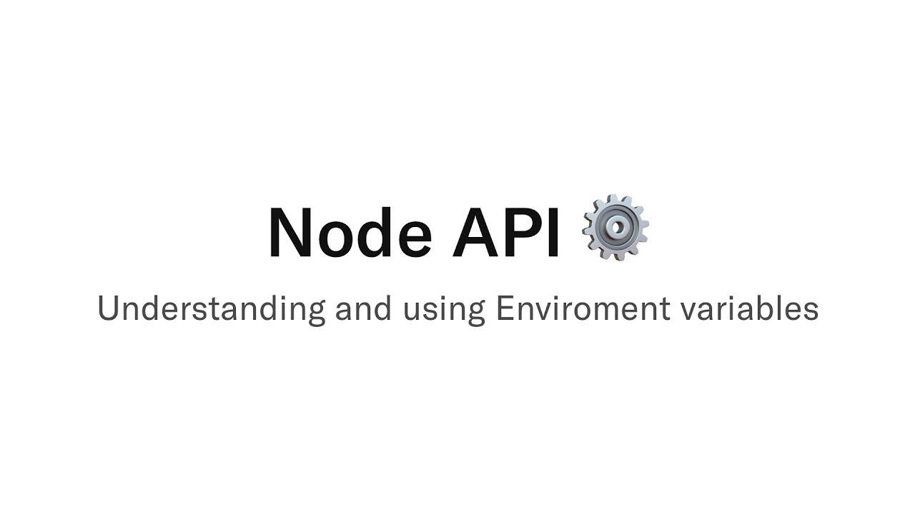 Node API  - Understanding and using environment variables