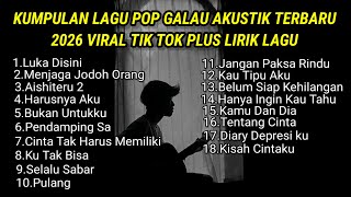 Download lagu KUMPULAN LAGU POP GALAU AKUSTIK TERBARU 2026 VIRAL TIK TOK PLUS LIRIK || kumpulan lagu sad download mp3 Download lagu KUMPULAN LAGU POP GALAU AKUSTIK TERBARU 2026 VIRAL TIK TOK PLUS LIRIK || kumpulan lagu sad download mp3
