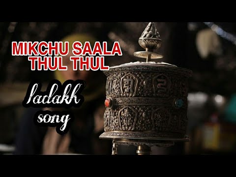MIKCHU SAALA THUL THUL ||||LADAKHI SONG 2020