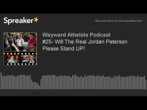 #25- Will The Real Jordan Peterson Please Stand UP!