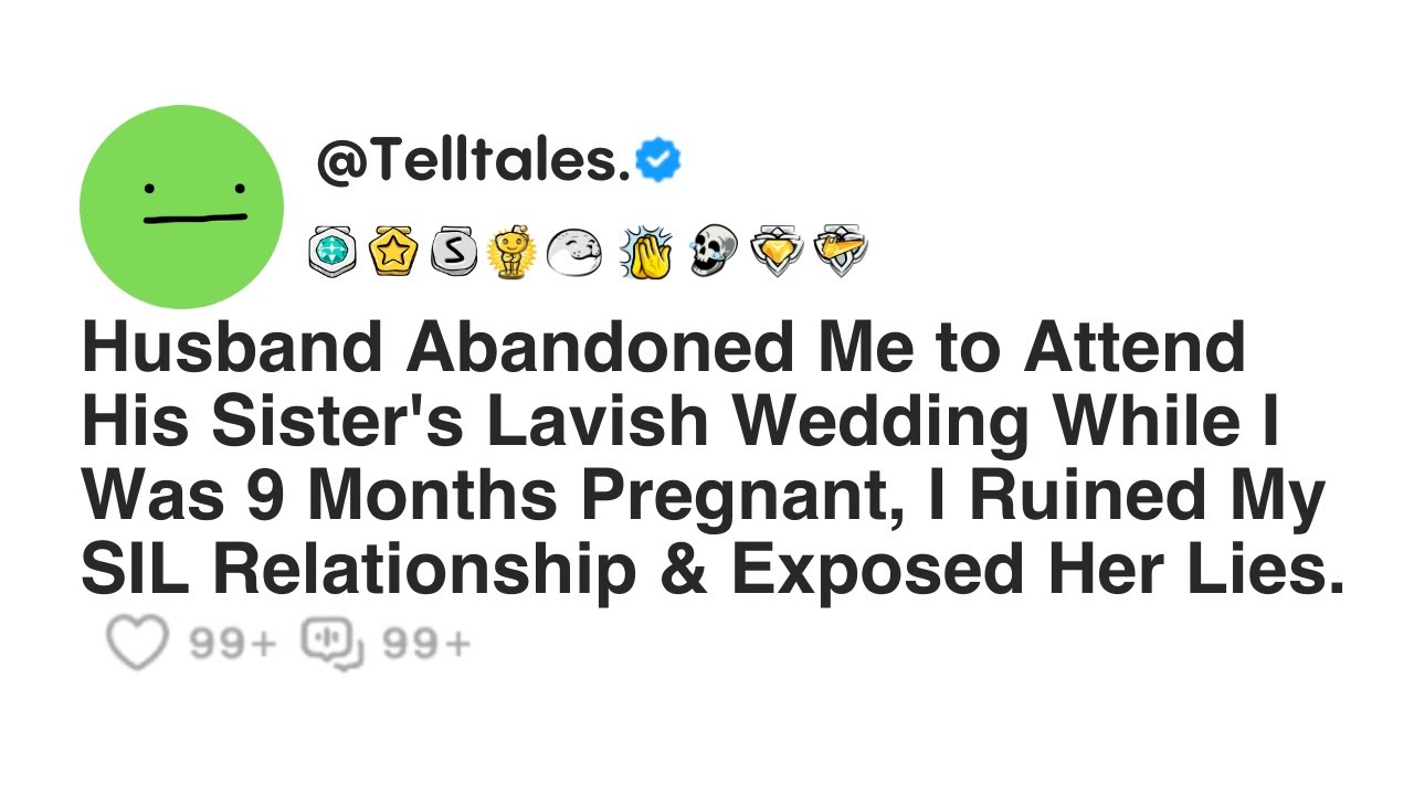 Husband Abandoned Me to Attend His Sister's Lavish Wedding While I Was 9 Months Pregnant, I Ruined..