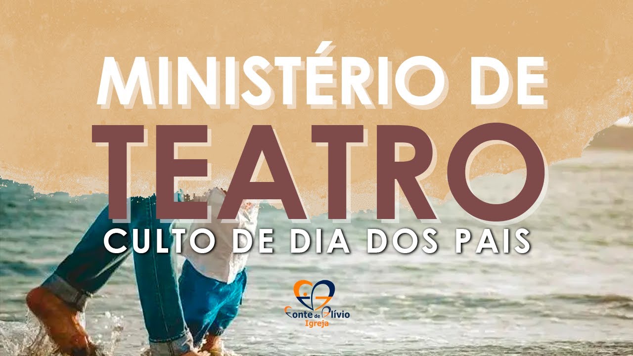 MINISTÉRIO DE TEATRO | CULTO DE DIA DOS PAIS