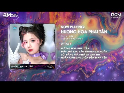 Hương Hoa Phai Tàn (Tuấn Smile Remix) - H2K & BOM Music Group ♫ Hot TikTok 2024 - Audio Lyrics Video