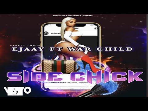 Ejaay, Warchild - Side Chick (Official Audio)