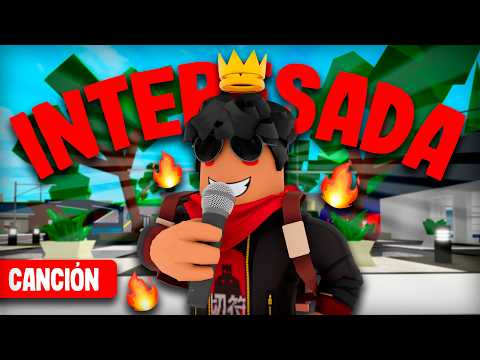 Interesada (CANCIÓN en BROOKHAVEN) 😎🔥