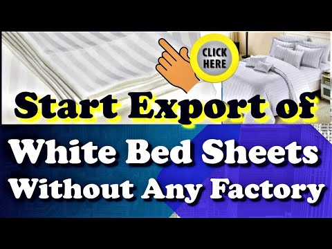 Start White Bed Sheet Export Business Today Without Any Factory | #textiles #apparel #garments |