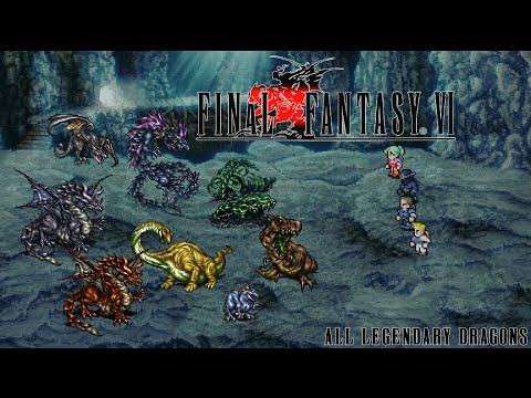 Final Fantasy VI ALL LEGENDARY DRAGONS