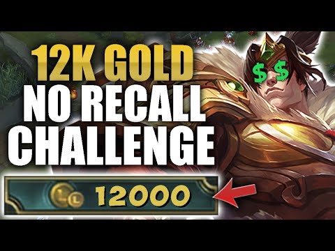 12K GOLD WITHOUT RECALLING CHALLENGE! | League of Legends |
