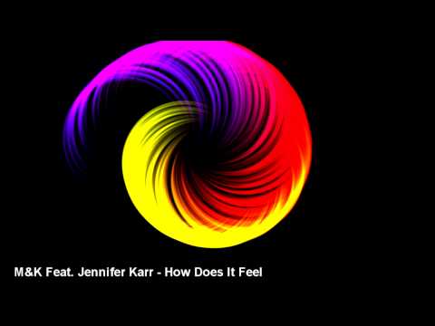 M&K Feat. Jennifer Karr - How Does It Feel