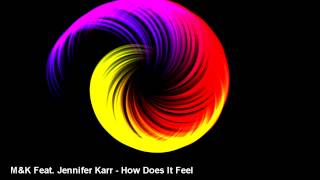 M&K Feat. Jennifer Karr - How Does It Feel