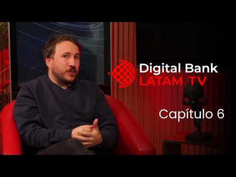 Digital Bank Latam TV capítulo 6