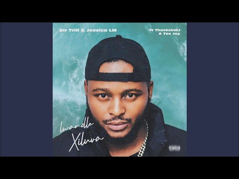 Sir Trill & Jessica LM - Lwandle (Xiluva) ft. ThackzinDJ & Tee Jay