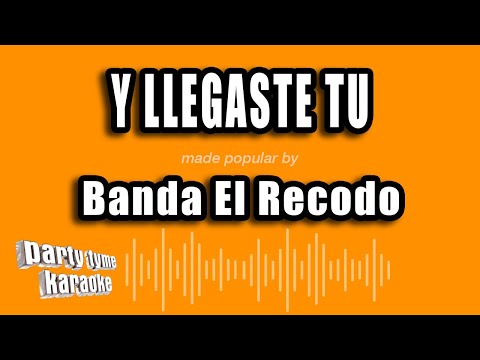 Banda El Recodo - Y Llegaste Tu (Versión Karaoke)