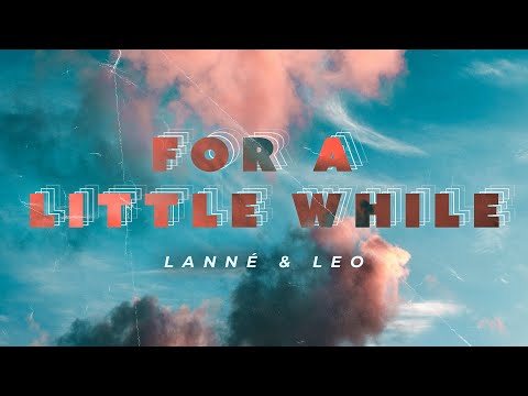 LANNÉ & Leo - For A Little While