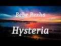 Bebe Rexha Hysteria Lyrics