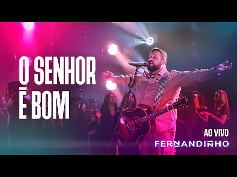FERNANDINHO | O SENHOR É BOM [ÁLBUM SANTO - AO VIVO]