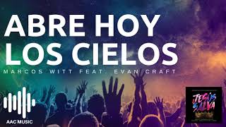 Abre Hoy Los Cielos -  Marcos Witt (feat. Evan Craft)