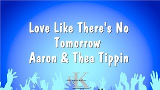 Love Like There&#39;s No Tomorrow - Aaron &amp; Thea Tippin (Karaoke Version)