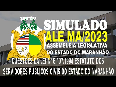 SIMULADO ALEMA/2023 ASSEMBLEIA LEGISLATIVA DO ESTADO DO MARANHÃO - QUESTÕES DA LEI Nº 6.107/1994