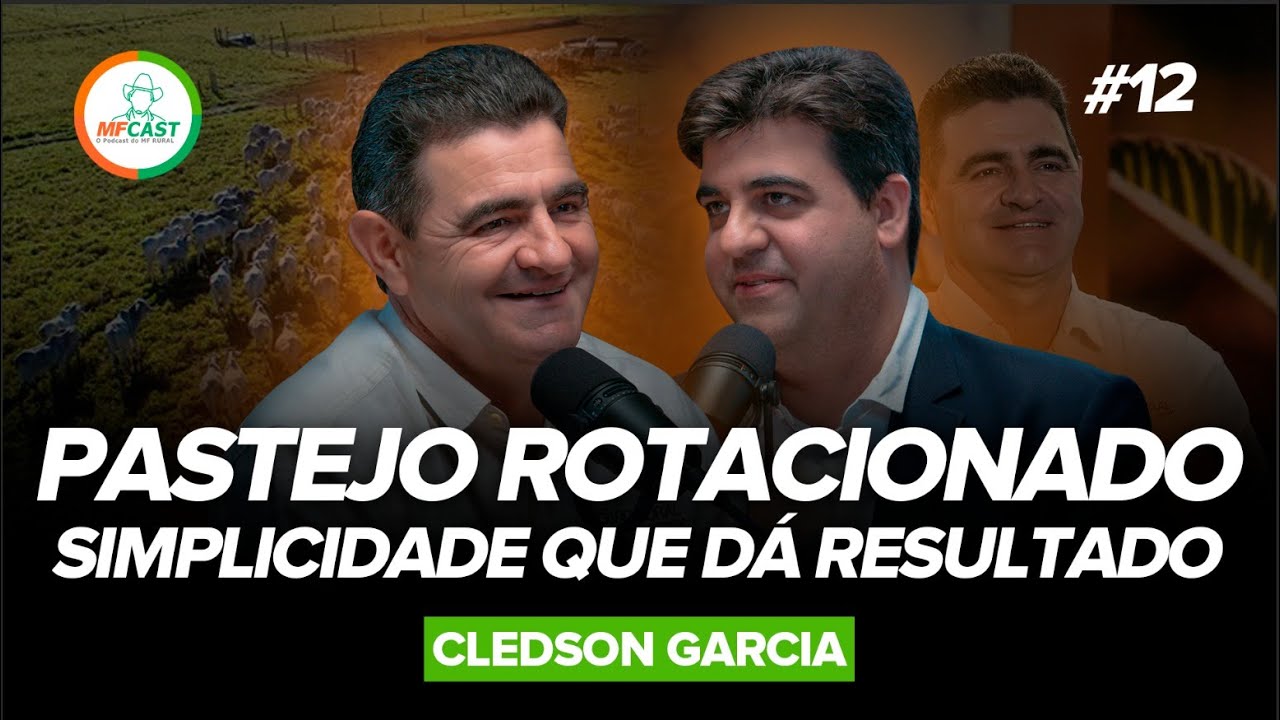 PASTEJO ROTACIONADO: O JEITO MAIS SIMPLES DE POTENCIALIZAR A PRODUÇÃO  (Cledson Garcia) - MF CAST 12