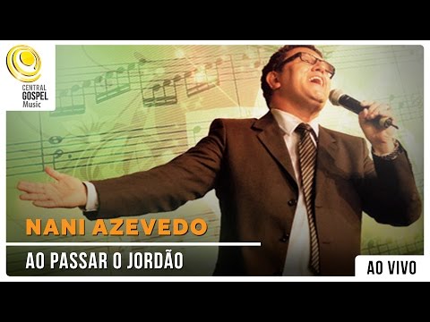 Nani Azvedo -  Ao Passar o Jordão - DVD Hinos Inesquecíveis