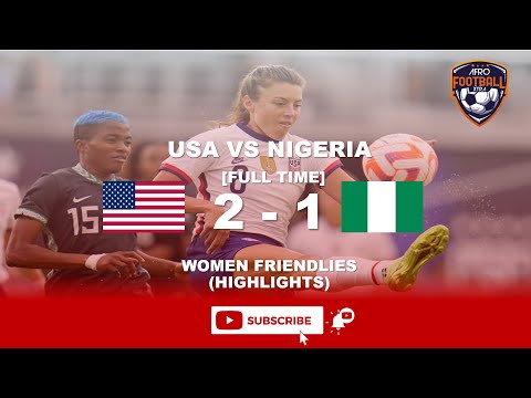 USA VS NIGERIA  [FT. 2 :1] WOMEN FRIENDLY 2022  [EXTENDED HIGHLIGHTS]