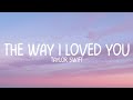 Taylor Swift The Way I Loved You Taylor S Version Lyrics