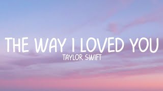 Taylor Swift - The Way I Loved You (Taylor&#39;s Version) (Lyrics)