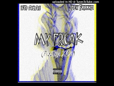 Joey Franko & IFN Akai "My Freak" (Prod. XC4)