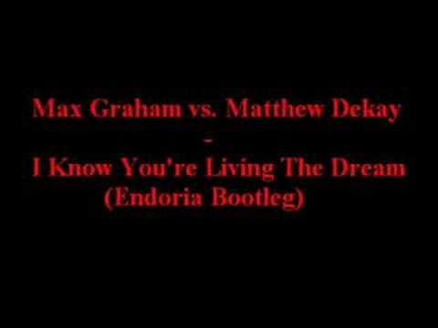 Max Graham vs. Matthew Dekay - I Know You're Living The Dream (Mashup)