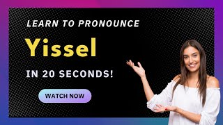 How to pronounce Yissel