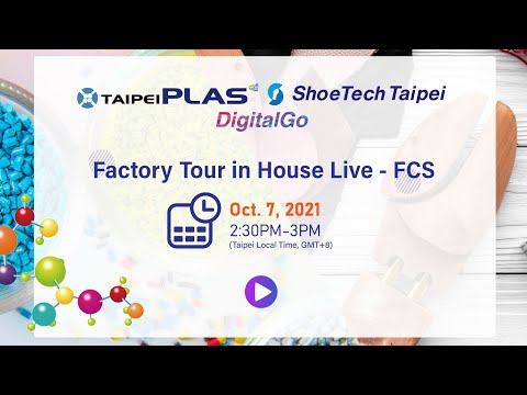 TaipeiPLAS & ShoeTech Taipei DigitalGo【Factory Tour in House Live】-FCS 富強鑫精密工業 Part 1