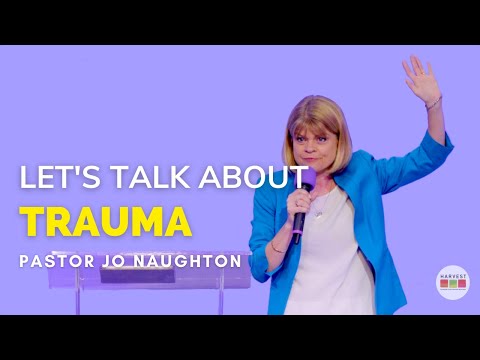 Let's Talk About Trauma | Pastor Jo Naughton