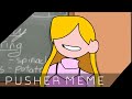 PUSHER MEME//PICO SCHOOL//Unfinished