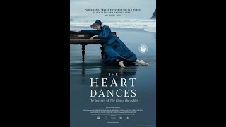 THE HEART DANCES - THE JOURNEY OF THE PIANO: THE BALLET -  Official Trailer