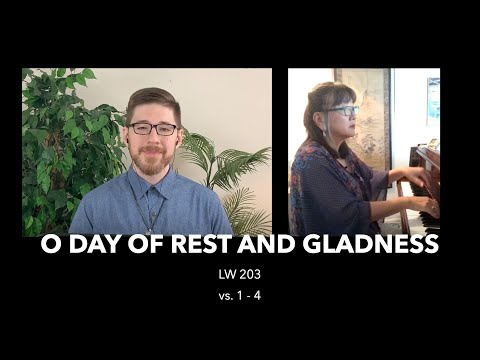 O Day of Rest and Gladness  - LW 203 v1-4 - Lutheran Worship Christian Church Hymn