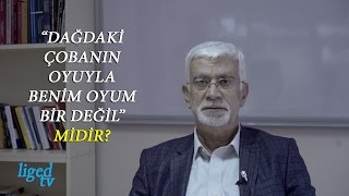“Dağdaki çobanın oyuyla benim oyum bir değil” midir?