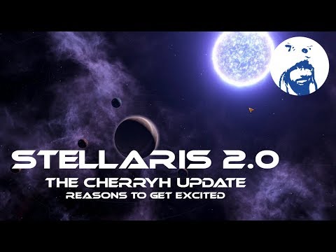 Stellaris 2.0 - The Cherryh Update - Reasons To Get Excited