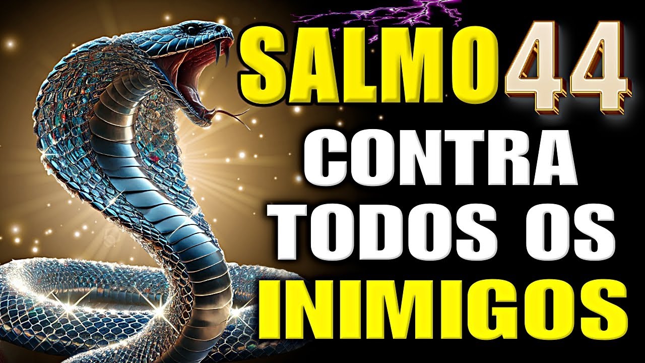 SALMO 44: AFASTA TODOS OS SEUS INIMIGOS PARA SEMPRE.