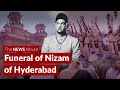Last Nizam of Hyderabad Mukarram Jah laid to rest