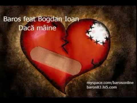 Baros feat Bogdan Ioan --Daca maine